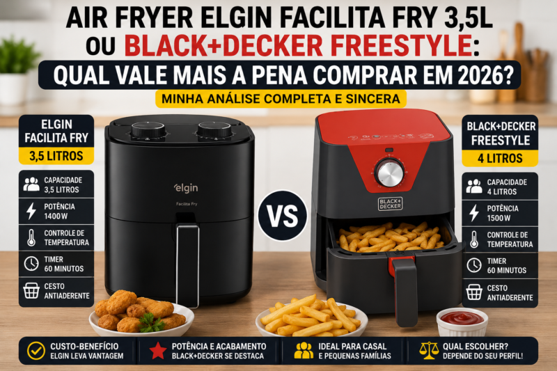 Air Fryer Elgin Facilita Fry 3,5L ou BLACK+DECKER Freestyle: Qual Vale Mais a Pena Comprar em 2026? Minha Análise Completa e Sincera