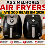 As 2 Melhores Air Fryers Até 300 Reais em 2026